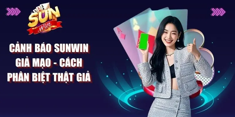 Cảnh Báo Sunwin Giả Mạo
